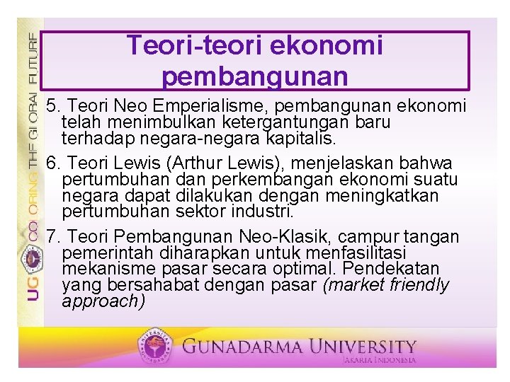 Teori-teori ekonomi pembangunan 5. Teori Neo Emperialisme, pembangunan ekonomi telah menimbulkan ketergantungan baru terhadap