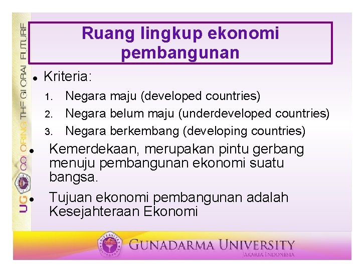 Ruang lingkup ekonomi pembangunan Kriteria: 1. 2. 3. Negara maju (developed countries) Negara belum