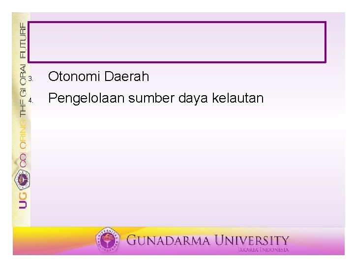 3. Otonomi Daerah 4. Pengelolaan sumber daya kelautan 3. Otonomi Daerah 4. Pengelolaan sumber daya kelautan