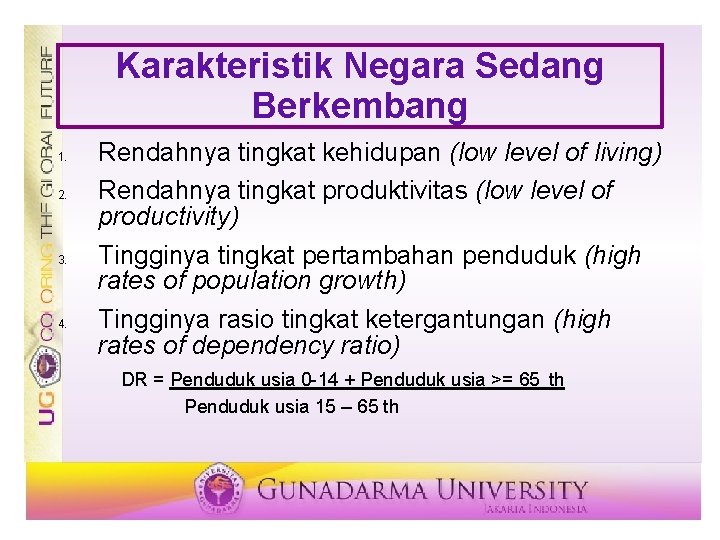 Karakteristik Negara Sedang Berkembang 1. 2. 3. 4. Rendahnya tingkat kehidupan (low level of