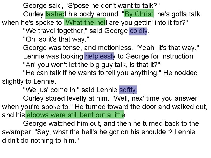 George said, "S'pose he don't want to talk? " Curley lashed his body around.