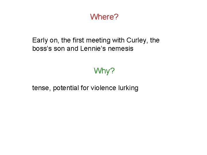 Where? Early on, the first meeting with Curley, the boss’s son and Lennie’s nemesis