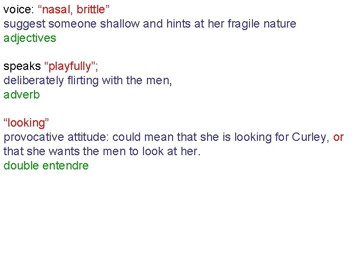 voice: “nasal, brittle” suggest someone shallow and hints at her fragile nature adjectives speaks