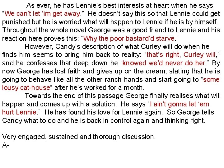  As ever, he has Lennie’s best interests at heart when he says “We