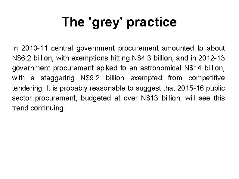 The 'grey' practice In 2010 -11 central government procurement amounted to about N$6. 2