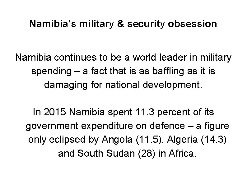 Namibia’s military & security obsession Namibia continues to be a world leader in military