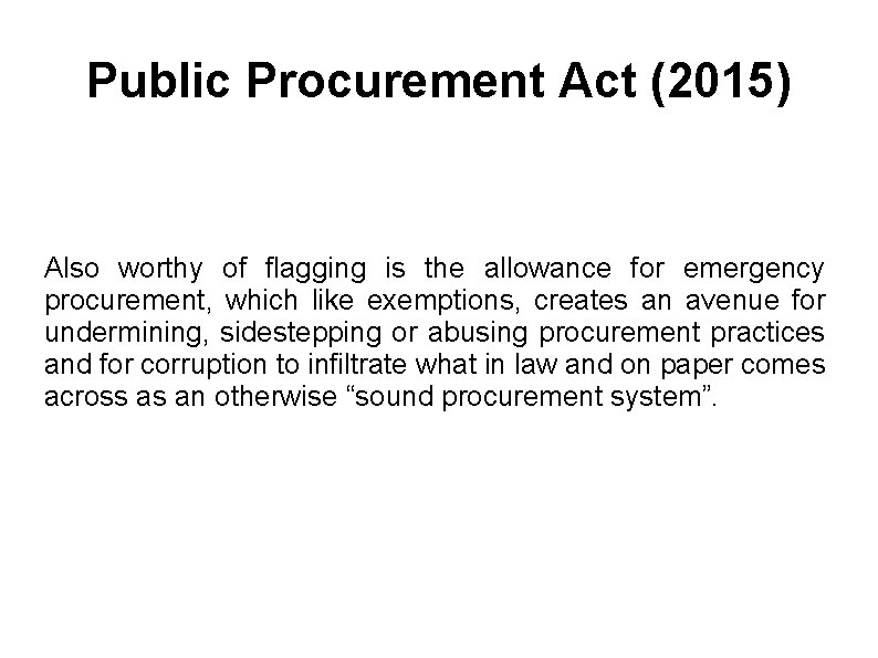 Public Procurement Act (2015) Also worthy of flagging is the allowance for emergency procurement,