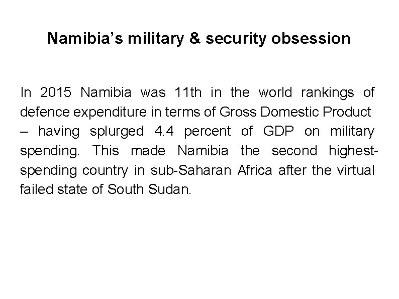 Namibia’s military & security obsession In 2015 Namibia was 11 th in the world