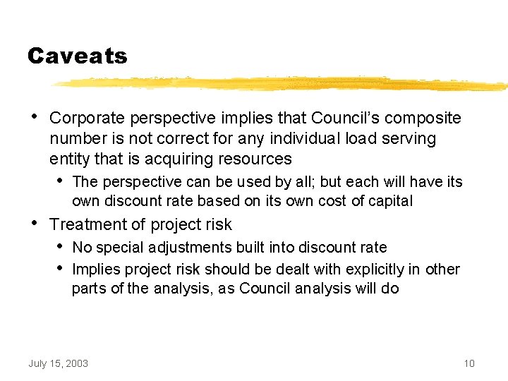 Caveats • Corporate perspective implies that Council’s composite number is not correct for any