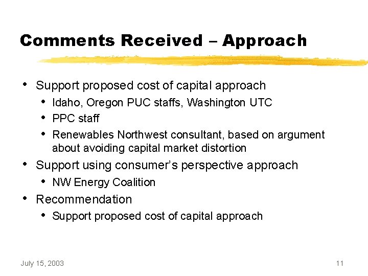 Comments Received – Approach • Support proposed cost of capital approach • • Support