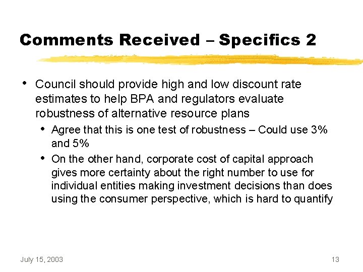 Comments Received – Specifics 2 • Council should provide high and low discount rate