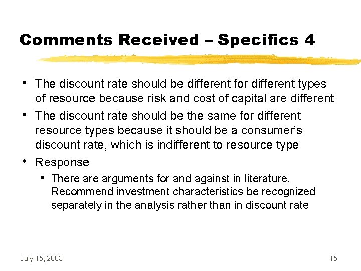 Comments Received – Specifics 4 • • • The discount rate should be different