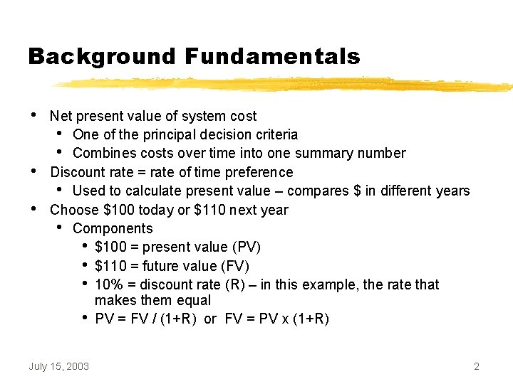 Background Fundamentals • • • Net present value of system cost • One of