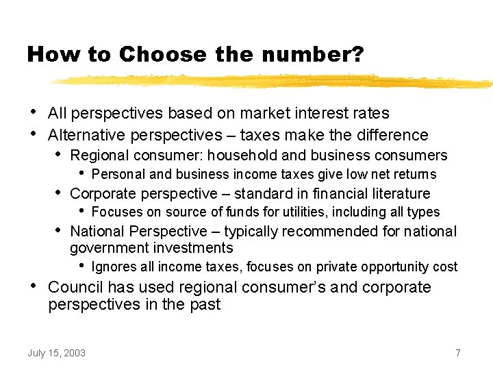 How to Choose the number? • • All perspectives based on market interest rates