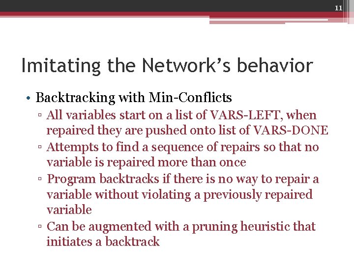 11 Imitating the Network’s behavior • Backtracking with Min-Conflicts ▫ All variables start on