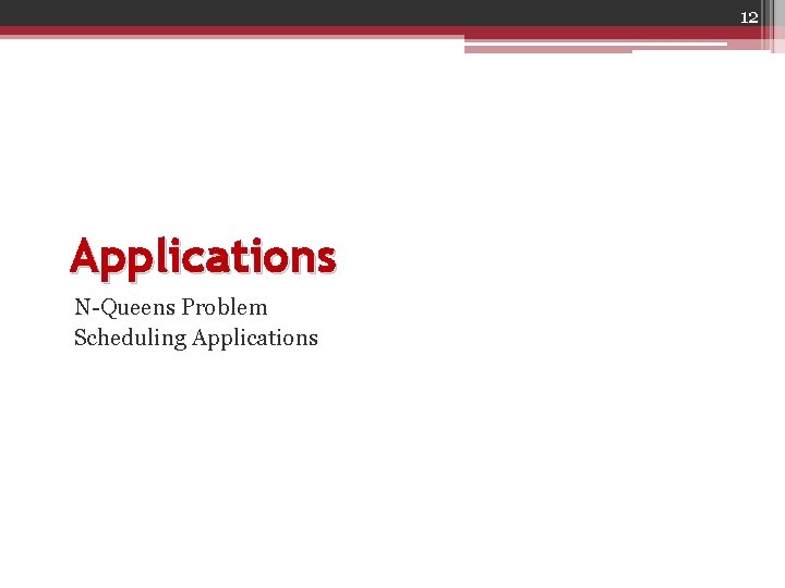 12 Applications N-Queens Problem Scheduling Applications 