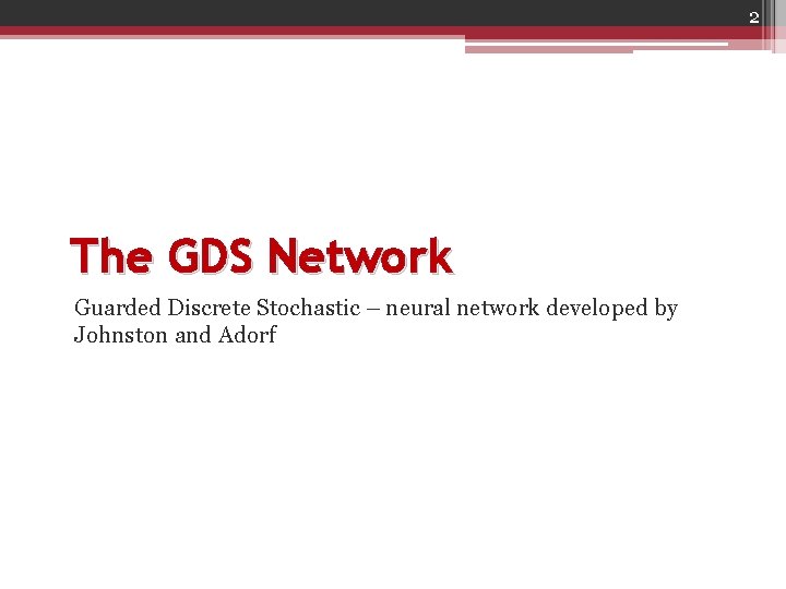 2 The GDS Network Guarded Discrete Stochastic – neural network developed by Johnston and