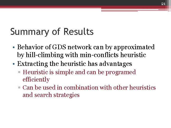 21 Summary of Results • Behavior of GDS network can by approximated by hill-climbing