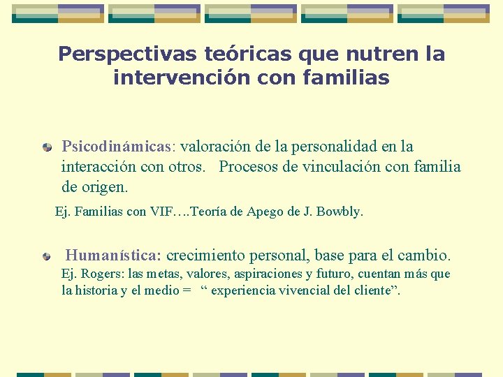 Perspectivas teóricas que nutren la intervención con familias Psicodinámicas: valoración de la personalidad en