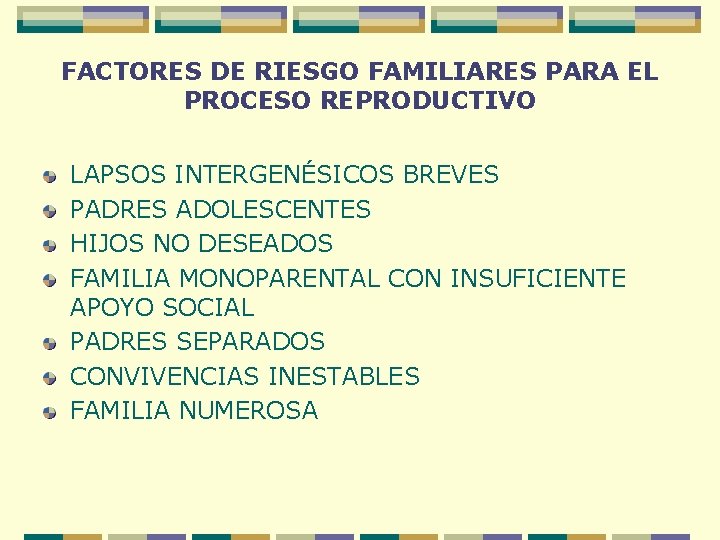 FACTORES DE RIESGO FAMILIARES PARA EL PROCESO REPRODUCTIVO LAPSOS INTERGENÉSICOS BREVES PADRES ADOLESCENTES HIJOS