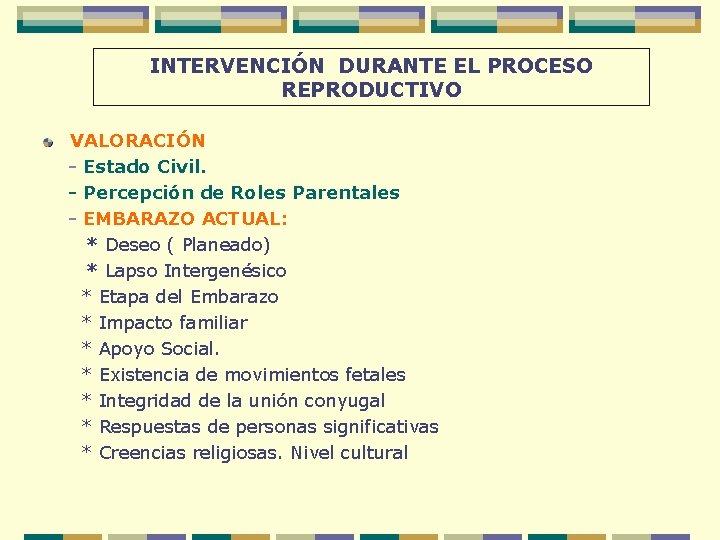 INTERVENCIÓN DURANTE EL PROCESO REPRODUCTIVO VALORACIÓN - Estado Civil. - Percepción de Roles Parentales