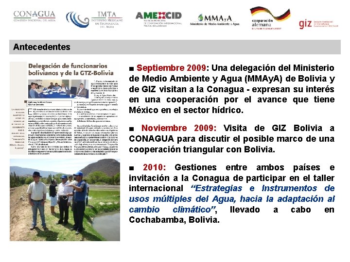 Antecedentes ■ Septiembre 2009: Una delegación del Ministerio de Medio Ambiente y Agua (MMAy.