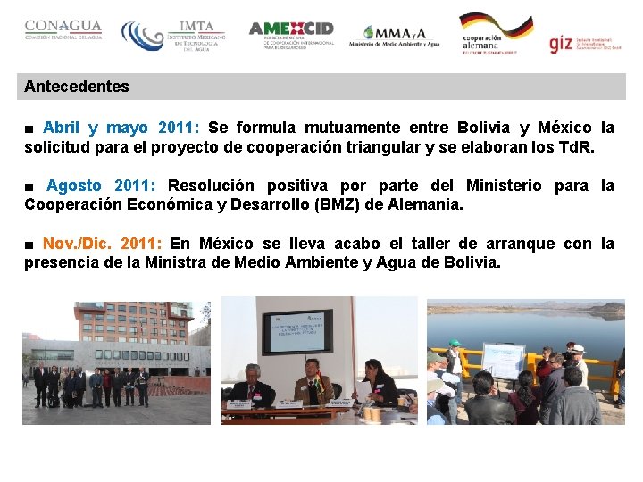 Antecedentes ■ Abril y mayo 2011: Se formula mutuamente entre Bolivia y México la