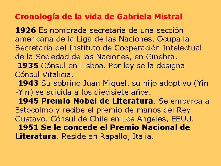 Cronología de la vida de Gabriela Mistral 1926 Es nombrada secretaria de una sección
