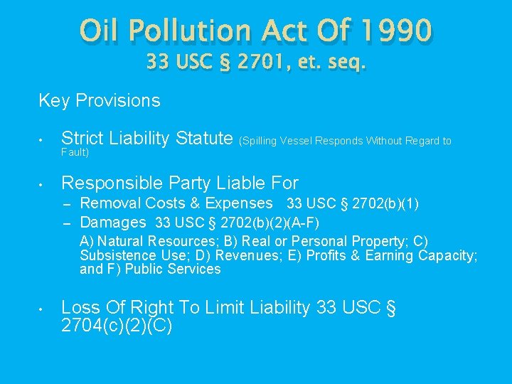 Oil Pollution Act Of 1990 33 USC § 2701, et. seq. Key Provisions •