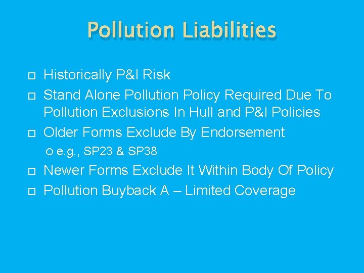 Pollution Liabilities Historically P&I Risk Stand Alone Pollution Policy Required Due To Pollution Exclusions