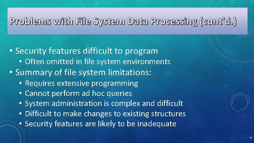 Problems with File System Data Processing (cont'd. ) • Security features difficult to program
