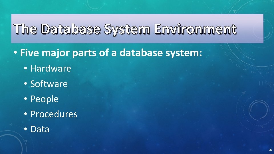 The Database System Environment • Five major parts of a database system: • Hardware