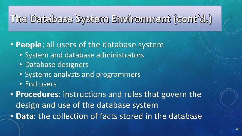 The Database System Environment (cont'd. ) • People: all users of the database system