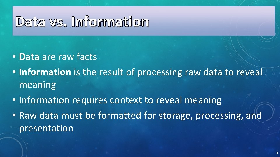 Data vs. Information • Data are raw facts • Information is the result of