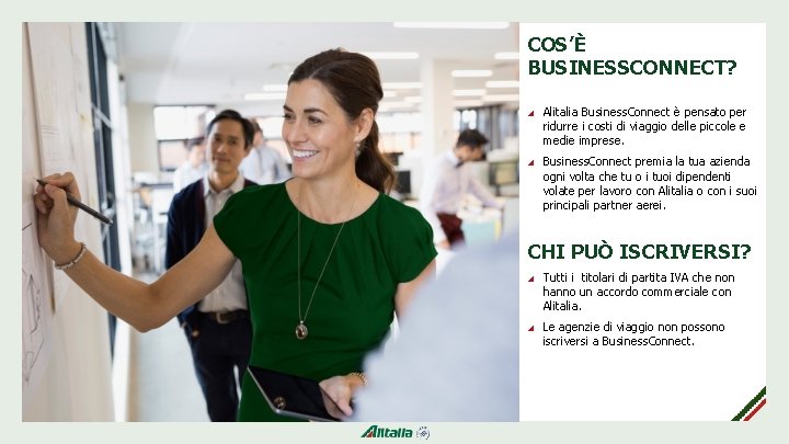COS’È BUSINESSCONNECT? Alitalia Business. Connect è pensato per ridurre i costi di viaggio delle