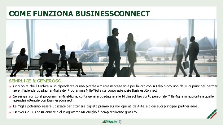 COME FUNZIONA BUSINESSCONNECT SEMPLICE & GENEROSO Ogni volta che il titolare o un dipendente