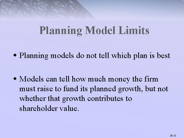 Planning Model Limits w Planning models do not tell which plan is best w