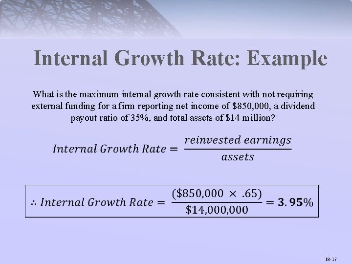 Internal Growth Rate: Example What is the maximum internal growth rate consistent with not