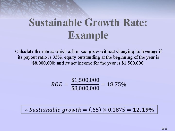 Sustainable Growth Rate: Example Calculate the rate at which a firm can grow without