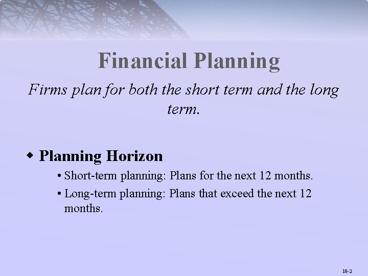 Financial Planning Firms plan for both the short term and the long term. w