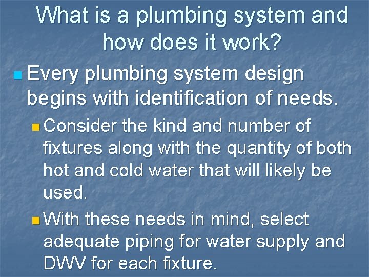 What is a plumbing system and how does it work? n Every plumbing system