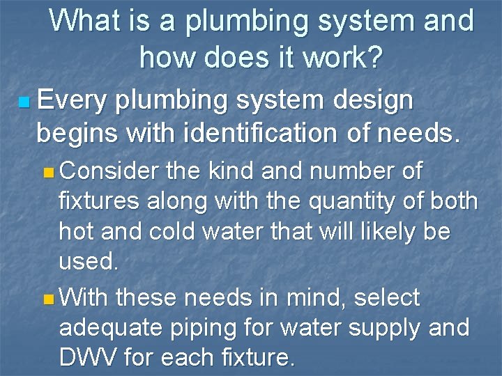 What is a plumbing system and how does it work? n Every plumbing system What is a plumbing system and how does it work? n Every plumbing system