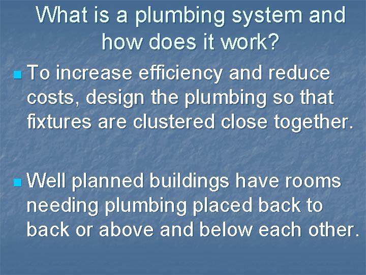 What is a plumbing system and how does it work? n To increase efficiency