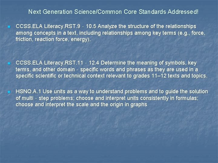 Next Generation Science/Common Core Standards Addressed! n CCSS. ELA Literacy. RST. 9‐ 10. 5 Next Generation Science/Common Core Standards Addressed! n CCSS. ELA Literacy. RST. 9‐ 10. 5