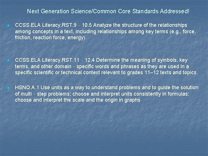 Next Generation Science/Common Core Standards Addressed! n CCSS. ELA Literacy. RST. 9‐ 10. 5