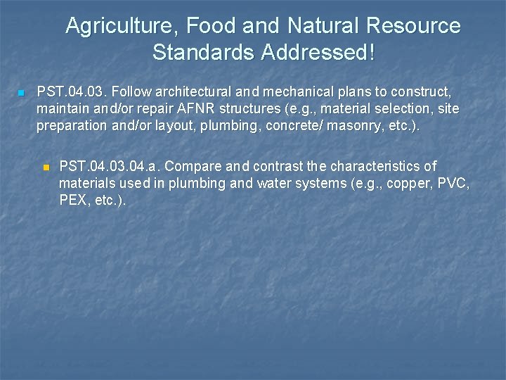 Agriculture, Food and Natural Resource Standards Addressed! n PST. 04. 03. Follow architectural and