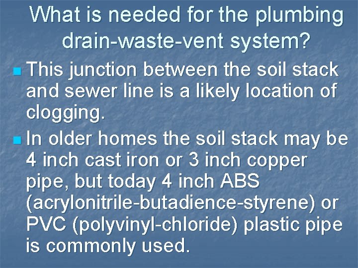 What is needed for the plumbing drain-waste-vent system? n This junction between the soil What is needed for the plumbing drain-waste-vent system? n This junction between the soil