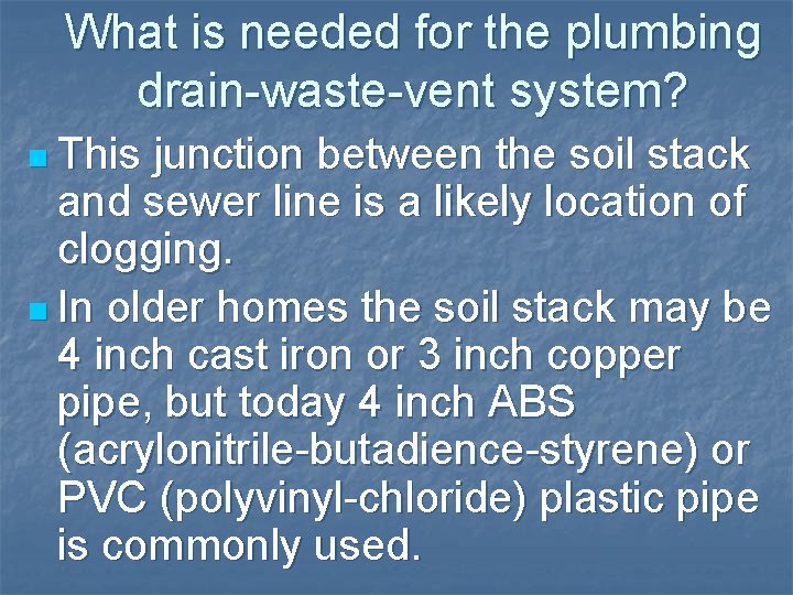 What is needed for the plumbing drain-waste-vent system? n This junction between the soil