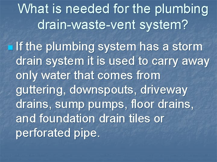What is needed for the plumbing drain-waste-vent system? n If the plumbing system has