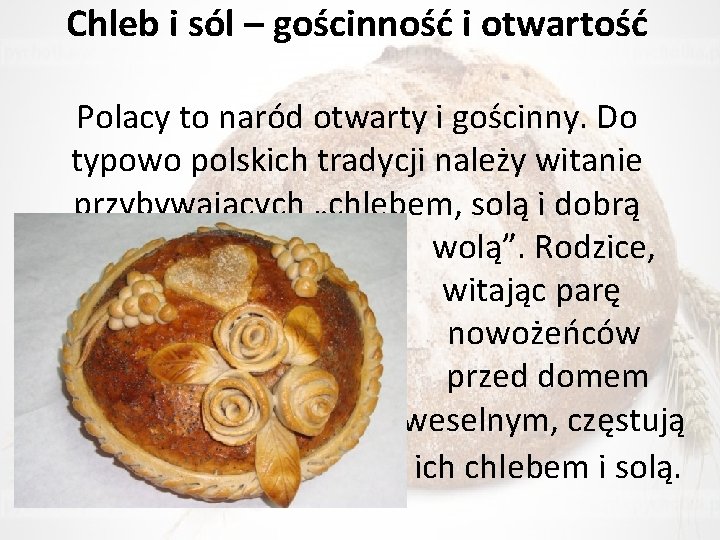 Chleb i sól – gościnność i otwartość Polacy to naród otwarty i gościnny. Do